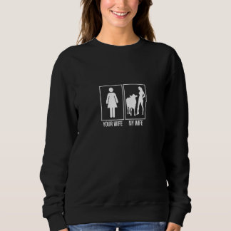 Your Wife My Wife  Cows Farmers Sweatshirt