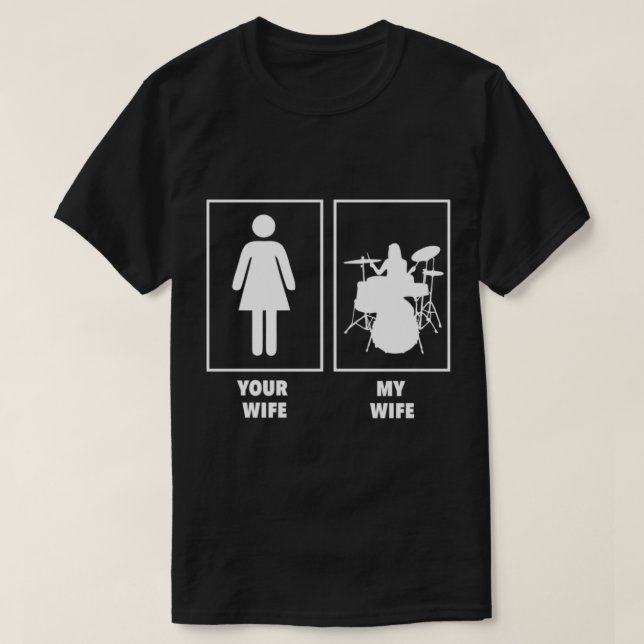 Your Wife, My Wife - Drummer Essential T-Shirt (Design Front)