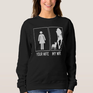Your Wife My Wife French Bulldog Frenchie For Hus Sweatshirt