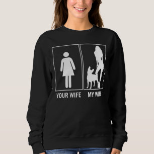 Your Wife My Wife  French Bulldog Sweatshirt
