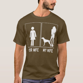 Your Wife My Wife German Shorthaired Pointer Funny T-Shirt