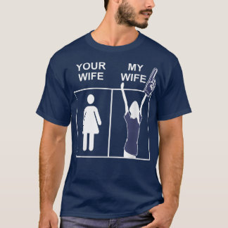 Your Wife My Wife , Husband's Funny Wife Sport T-Shirt