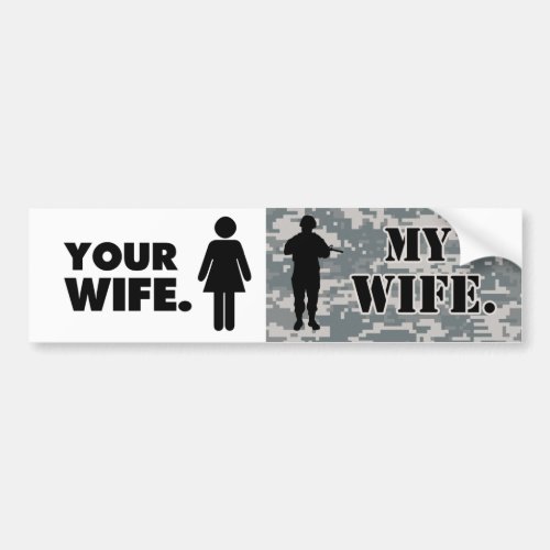 Your Wife My Wife Military Husband Bumper Sticker