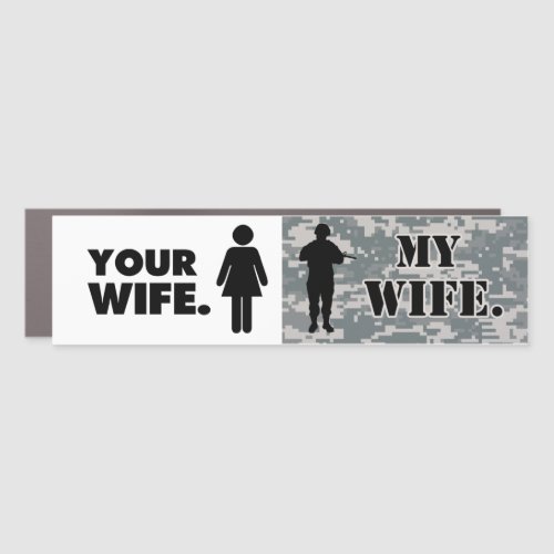 Your Wife My Wife Military Husband Car Magnet