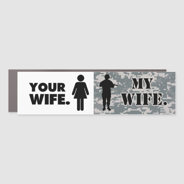 Your Wife My Wife Military Husband Car Magnet (Front)