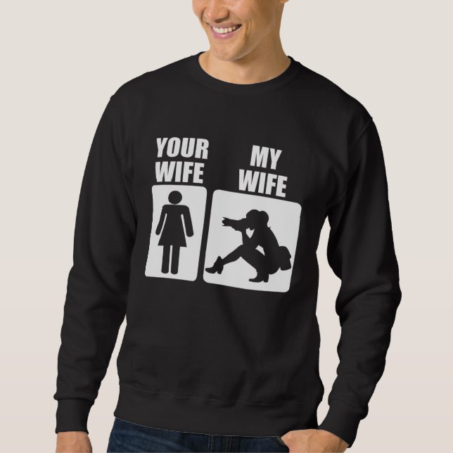 Your Wife My Wife Photographer Graphic Fathers Day Sweatshirt (Front)