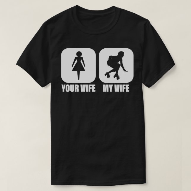 Your Wife My Wife Roller Derby  T-Shirt (Design Front)
