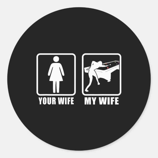 Your Wife My Wife Spouse Husnd 8 Ll Billiards Pool Classic Round Sticker (Front)