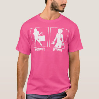 Your Wife My Wife Weight Lifting Funny Saying Wegh T-Shirt