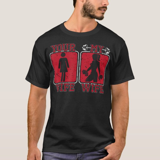 Your Wife My Wife Weightlifting Gym Fitness Cute B T-Shirt (Front)