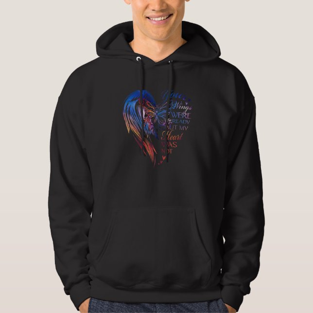 Your Wings Were Ready But My Heart Was Not Hoodie (Front)