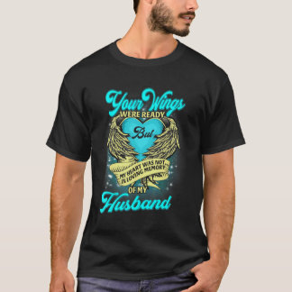 Your Wings Were Ready But My Heart Was Not Missed T-Shirt