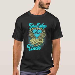 Your Wings Were Ready But My Heart Was Not Missed T-Shirt