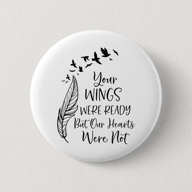 Your wings were ready but our hearts were not button (Front)