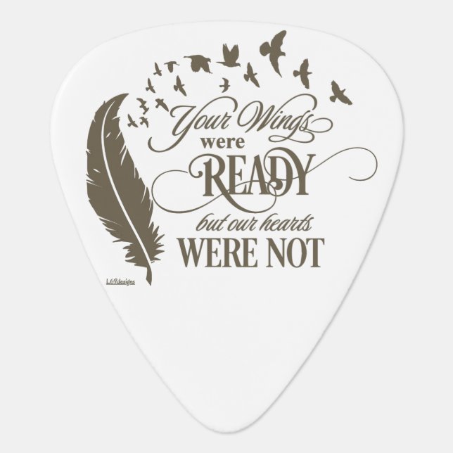 YOUR WINGS WERE READY, BUT OUR HEARTS WERE NOT   GUITAR PICK (Front)