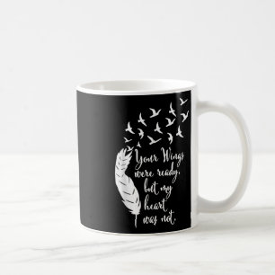 Your Wings Were Ready, Memorial Day, In Loving Mem Coffee Mug