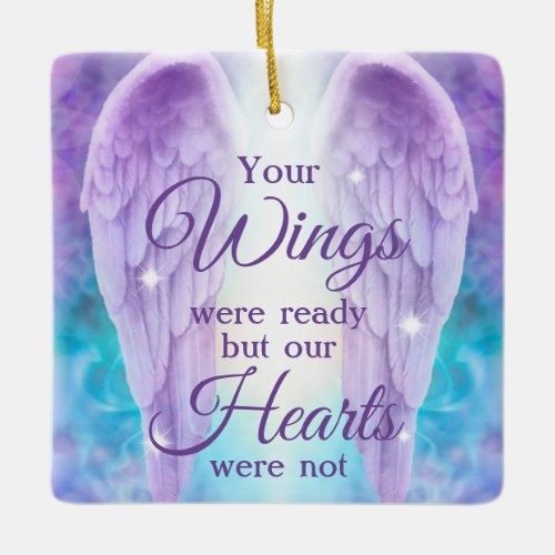 Your Wings Were Ready Our hearts Were Not Memorial Ceramic Ornament