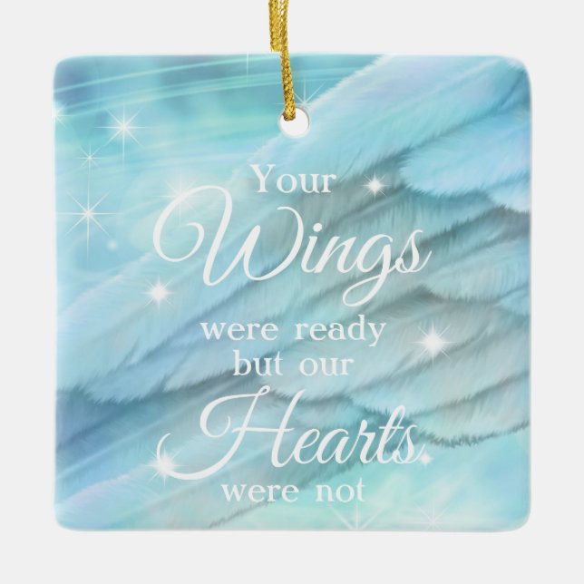 Your Wings Were Ready Our hearts Were Not Memorial Ceramic Ornament (Front)