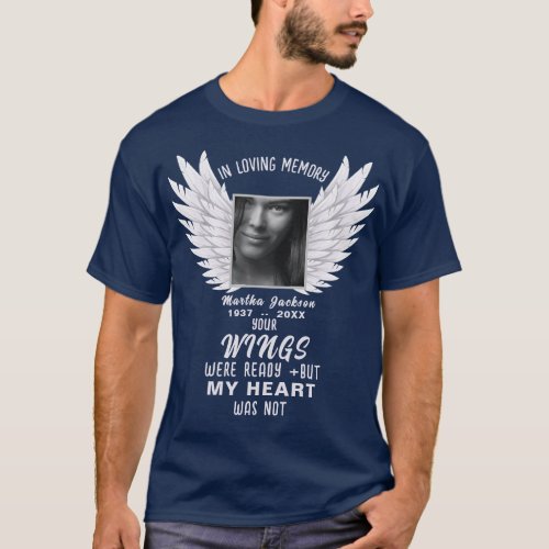 Your Wings Were Ready  Photo Memorial T_Shirt
