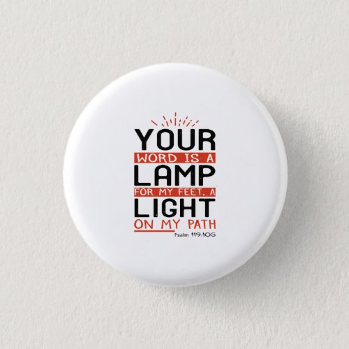 Your Word Is A Lamp For My Feet A Light On My Path Button