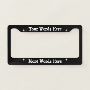 Your Words Here in Fun Font on Black License Plate Frame