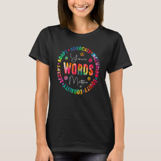 Your Words Matter Special Education Teacher Tie Dy T-Shirt