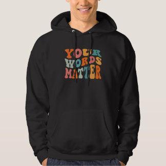 Your Words Matter Speech Language Pathologist SLP Hoodie