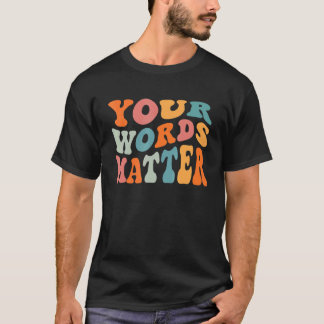 Your Words Matter Speech Language Pathologist SLP T-Shirt