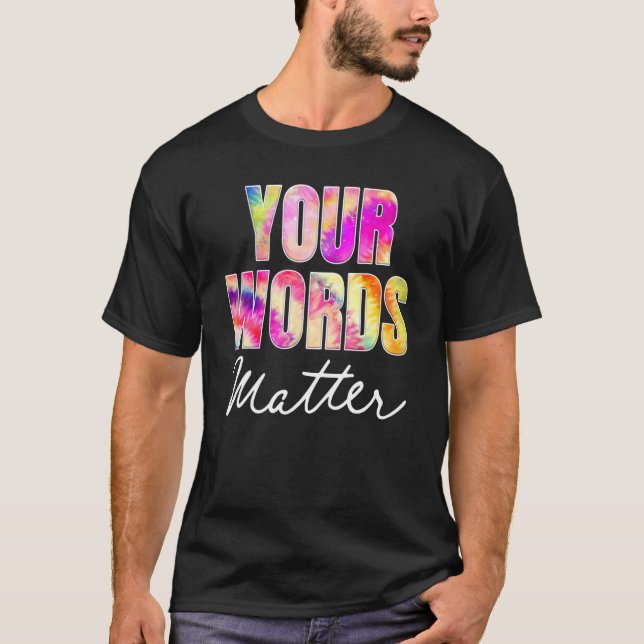 Your Words Matter Speech Therapy Appreciation T-Shirt (Front)