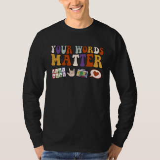 Your Words Matter Speech Therapy Language Patholog T-Shirt