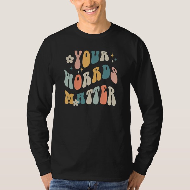 Your Words Matter Speech Therapy Sped Teacher T-Shirt (Front)