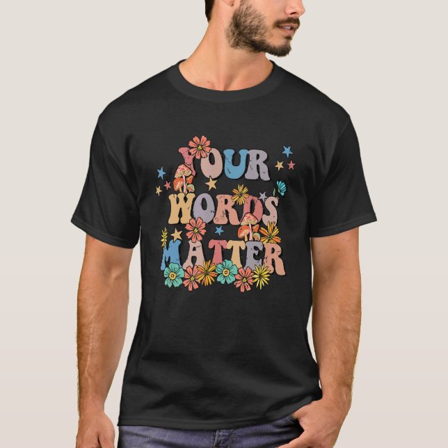 Your Words Matter Speech Therapy Teacher Language  T-Shirt (Front)
