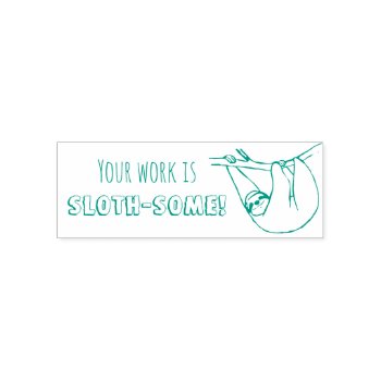 Your Work Is Sloth-some Teacher Stamp by BrideStyle at Zazzle
