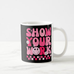 Your Work Math Teacher Test Day Motivational Testi Coffee Mug