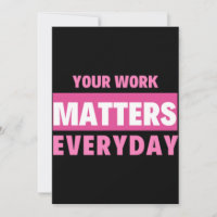 Your Work Matters Everyday