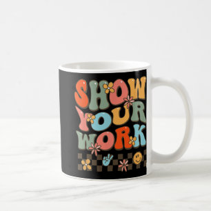Your Work Teachers Womens Math Music History Teach Coffee Mug