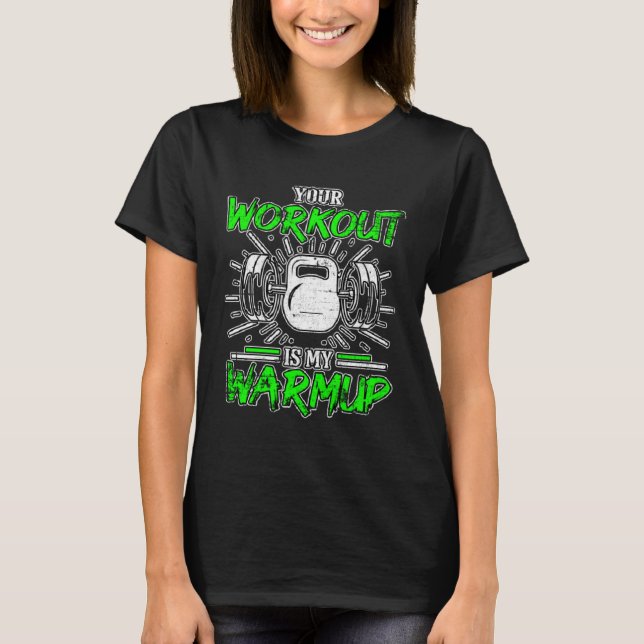 Your Workout Is My Warmup Fitness Bodybuilding Gru T-Shirt (Front)