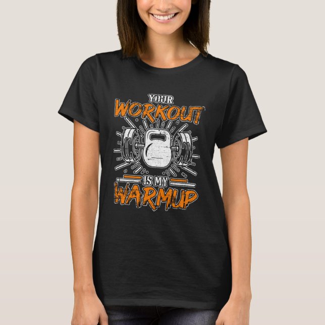 Your Workout Is My Warmup Fitness Bodybuilding Gru T-Shirt (Front)
