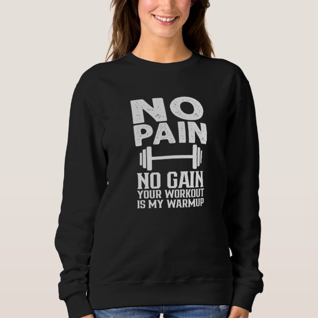 Your Workout Is My Warmup Sports Fitness Bodybuild Sweatshirt (Front)
