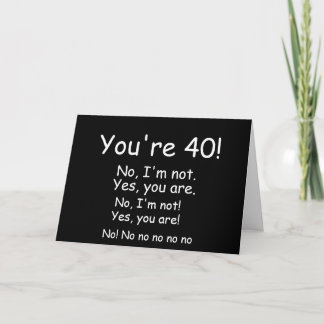 You're 40 Birthday Card