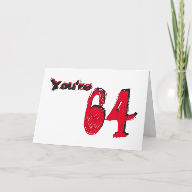 You're 64, large black & red text on white. card (Front)