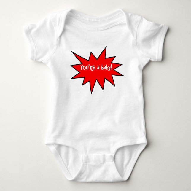 You're A Baby Funny Retort Bodysuit (Front)