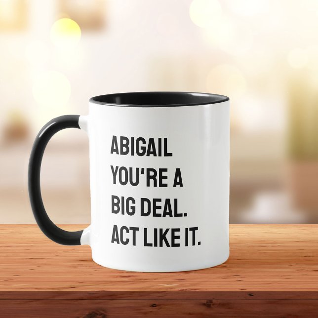 You're a Big Deal: Own It Motivational Custom Name Mug (Creator Uploaded)