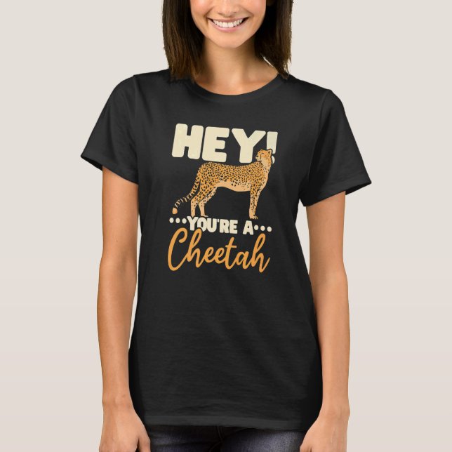 You're A Cheetah Wildlife Animal Zookeeper Zookeep T-Shirt (Front)