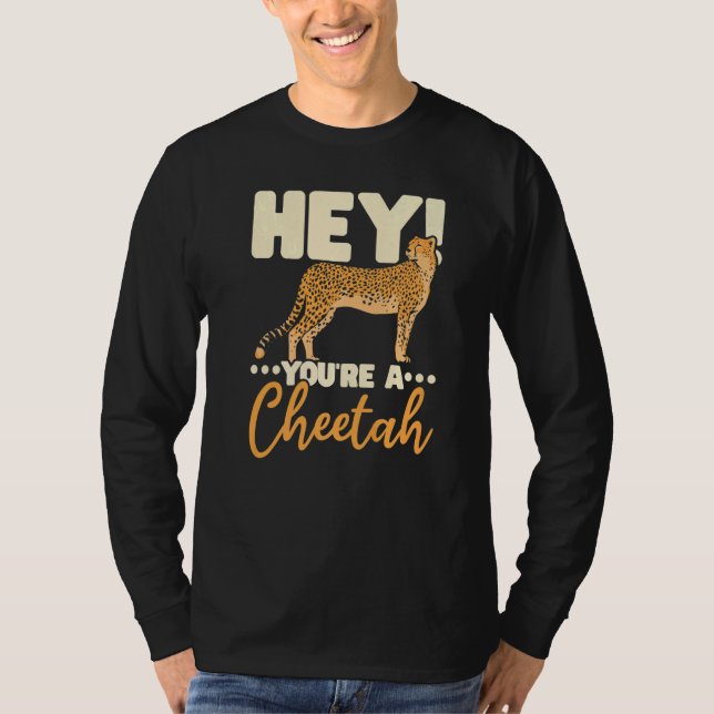 You're A Cheetah Wildlife Animal Zookeeper Zookeep T-Shirt (Front)