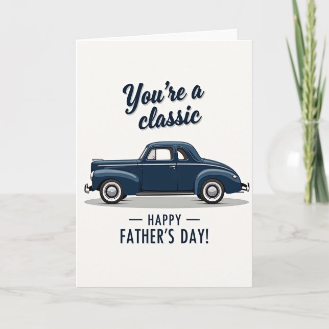 Youre A Classic Fathers Day Card (Front)