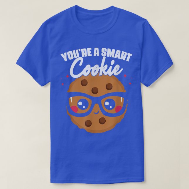 You're A Cookie  Cookie Student School Baking Cook T-Shirt (Design Front)