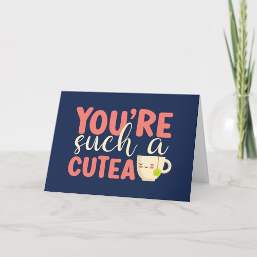 Youre A Cutea Cute Tea Pun Funny Valentines Day Holiday Card