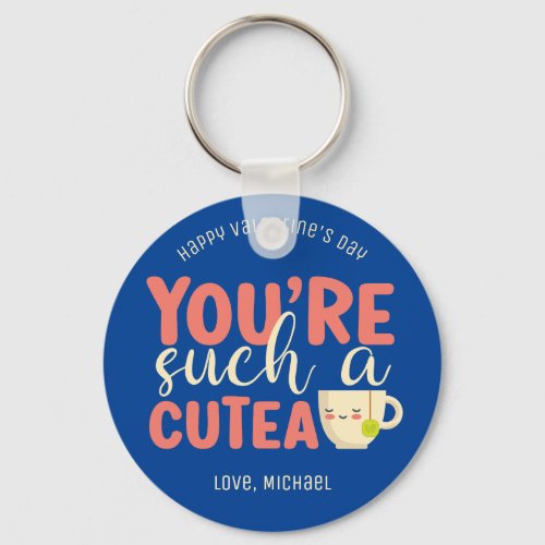 Youre A Cutea Funny Tea Pun Cute Valentines Day Keychain
