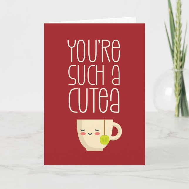 You're A Cutea Kawaii Tea Pun Funny Valentines Day Holiday Card (Front)